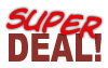SUPER DEAL